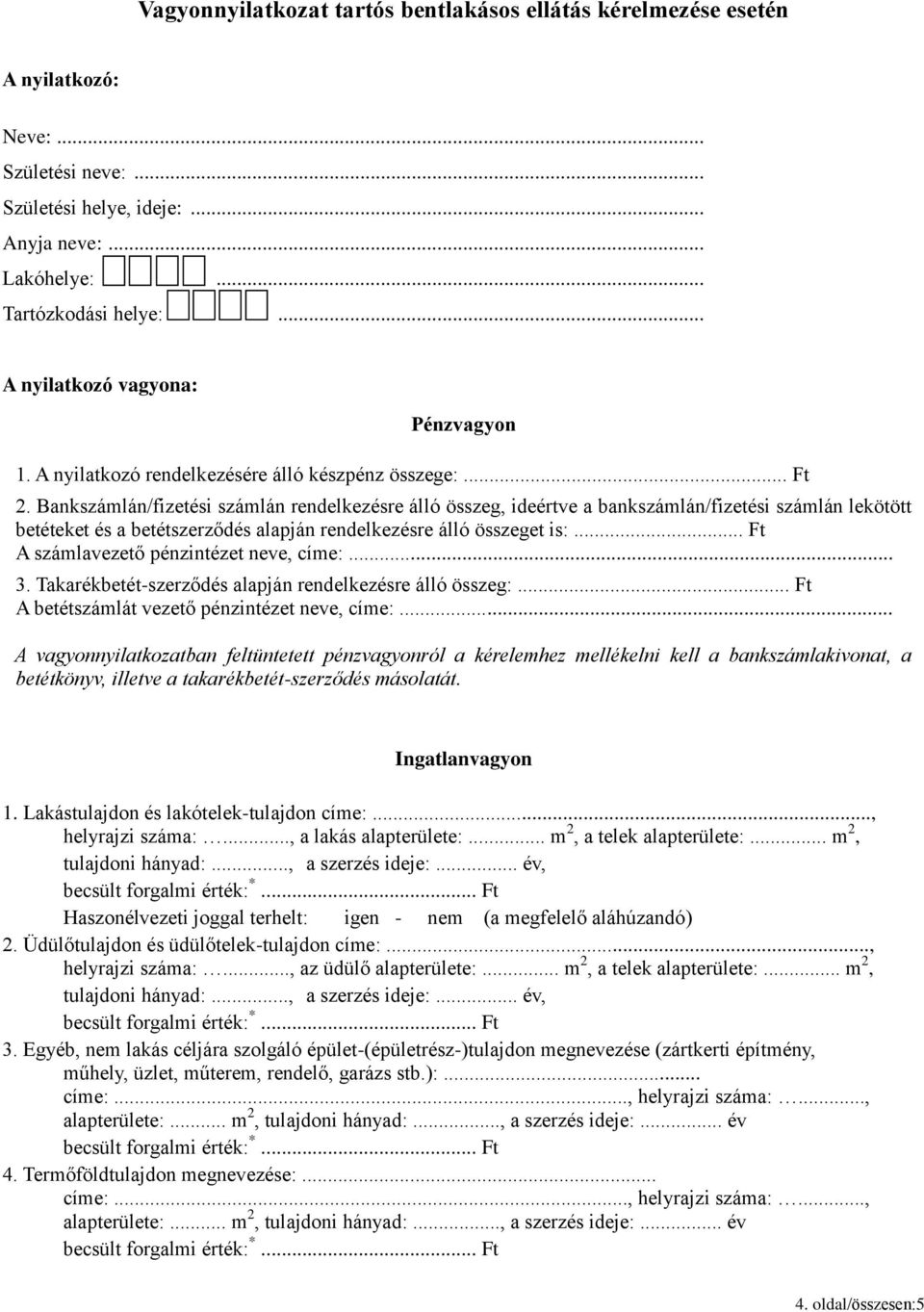 Bankszámlán/fizetési számlán rendelkezésre álló összeg, ideértve a bankszámlán/fizetési számlán lekötött betéteket és a betétszerződés alapján rendelkezésre álló összeget is:.