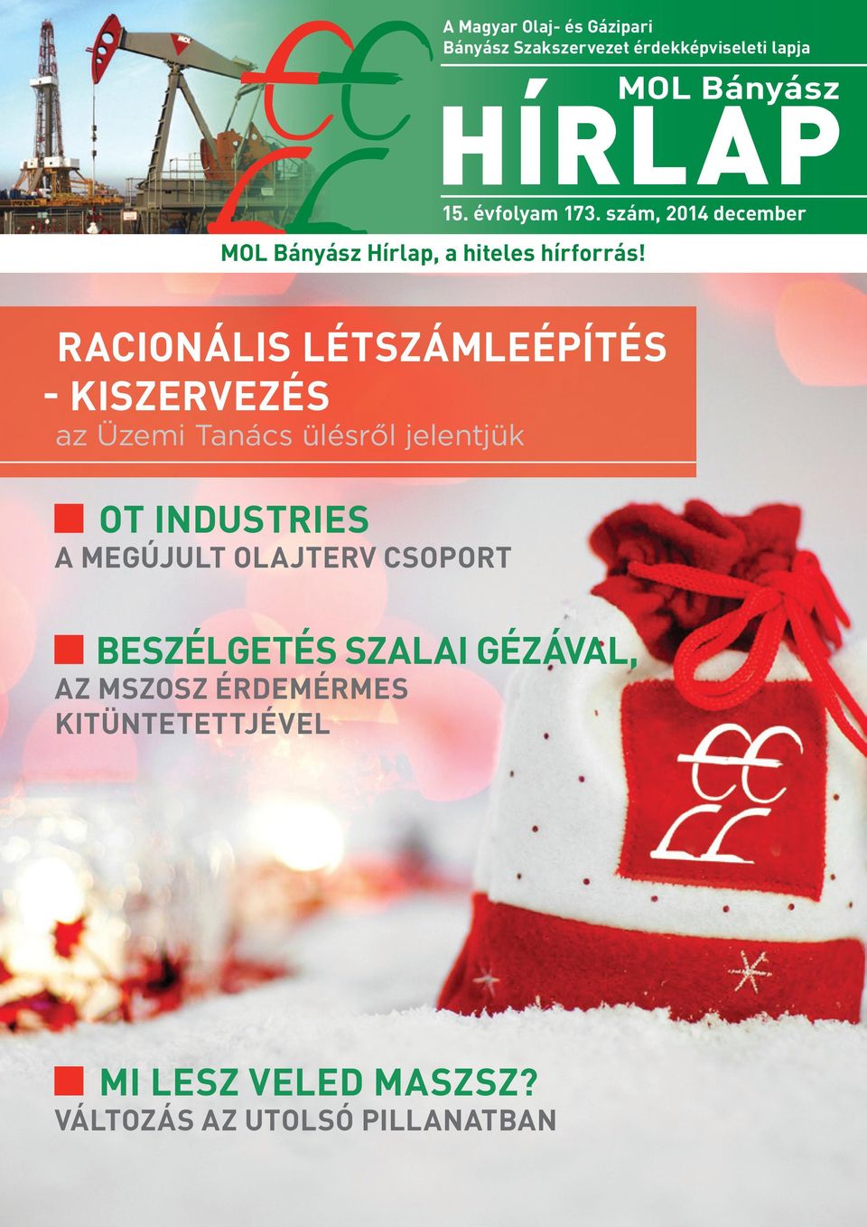 RACIONÁLIS LÉTSZÁMLEÉPÍTÉS - KISZERVEZÉS az Üzemi Tanács ülésről jelentjük OT INDUSTRIES A MEGÚJULT