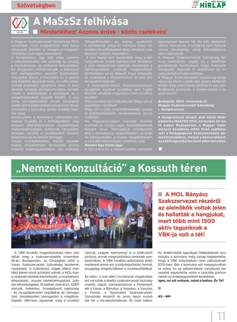 A kongresszus úgy ítéli meg, azonnali változtatásokra van szükség az ország, a munkahelyek, az emberek helyzetében.