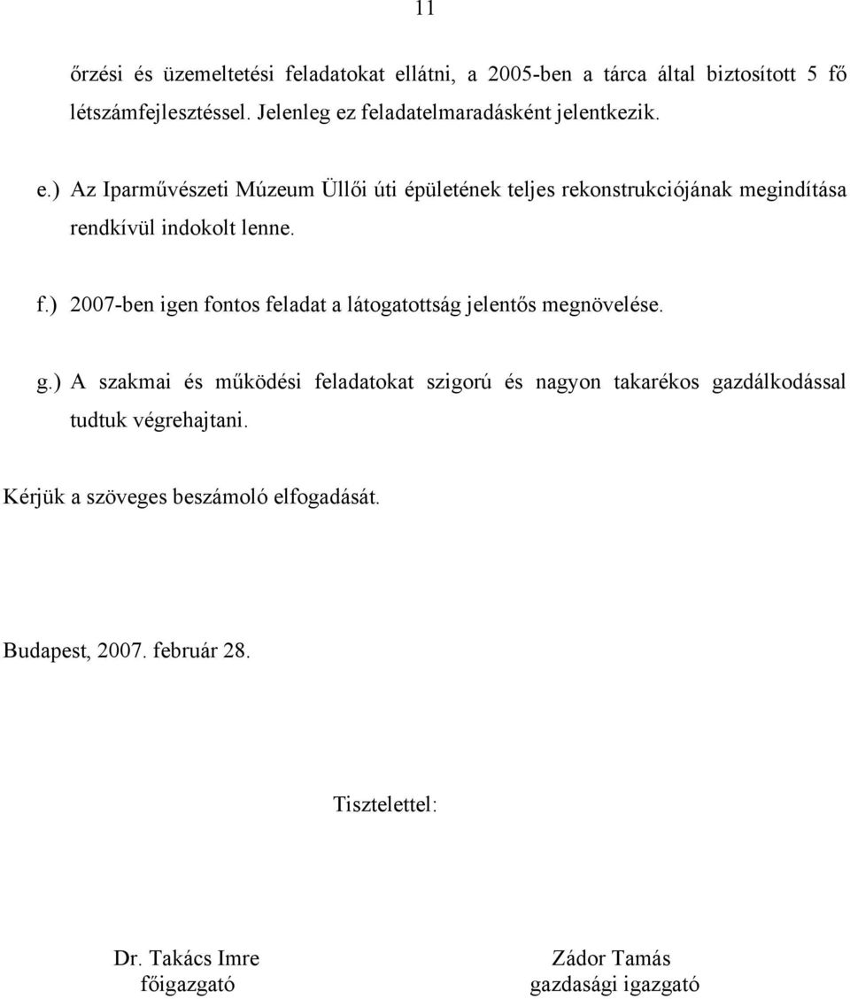 f.) 2007ben igen fontos feladat a látogatottság jelentős megnövelése. g.