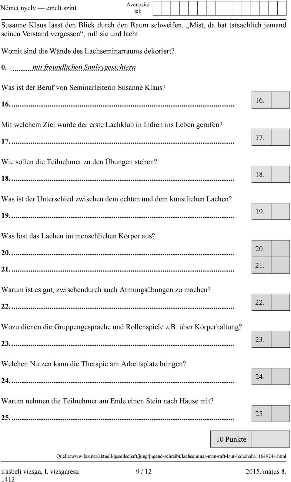 ... Wie sollen die Teilnehmer zu den Übungen stehen? 18.... Was ist der Unterschied zwischen dem echten und dem künstlichen Lachen? 19.... Was löst das Lachen im menschlichen Körper aus? 20.... 21.