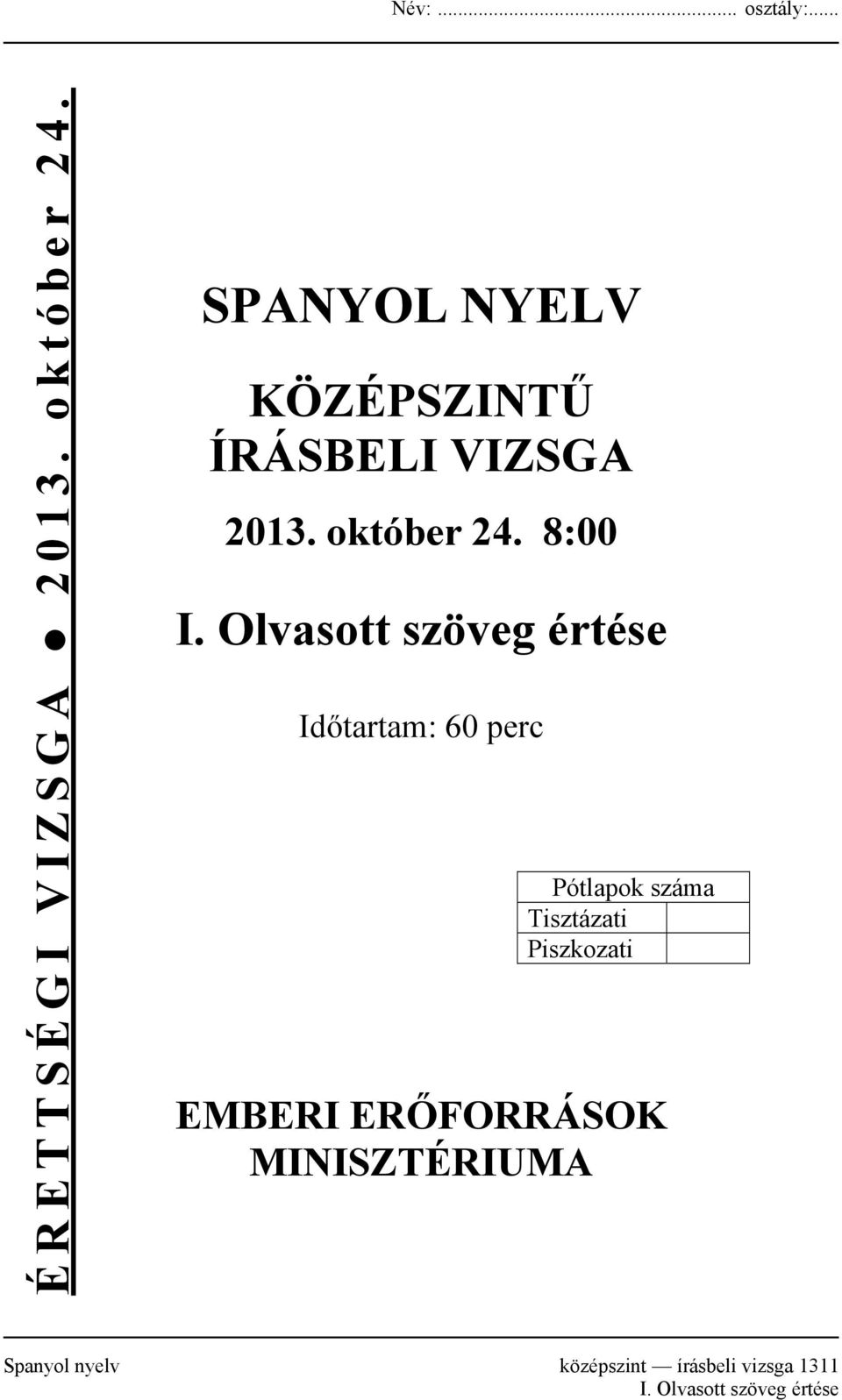 Olvasott szöveg értése Időtartam: 60 perc Pótlapok száma Tisztázati