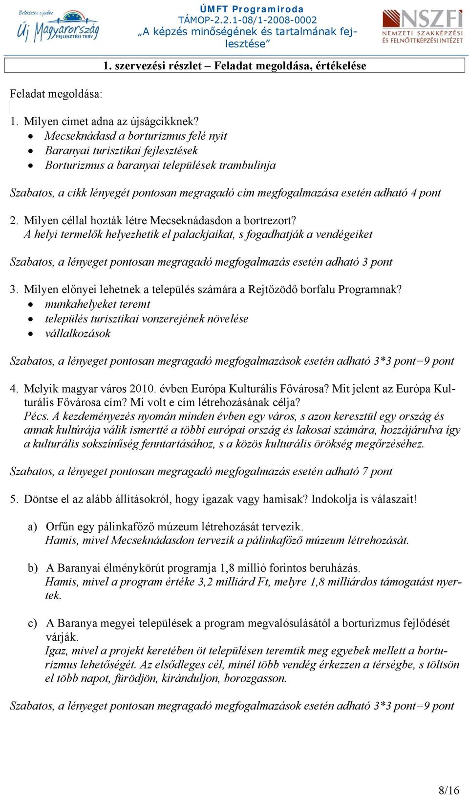 pont 2. Milyen céllal hozták létre Mecseknádasdon a bortrezort?