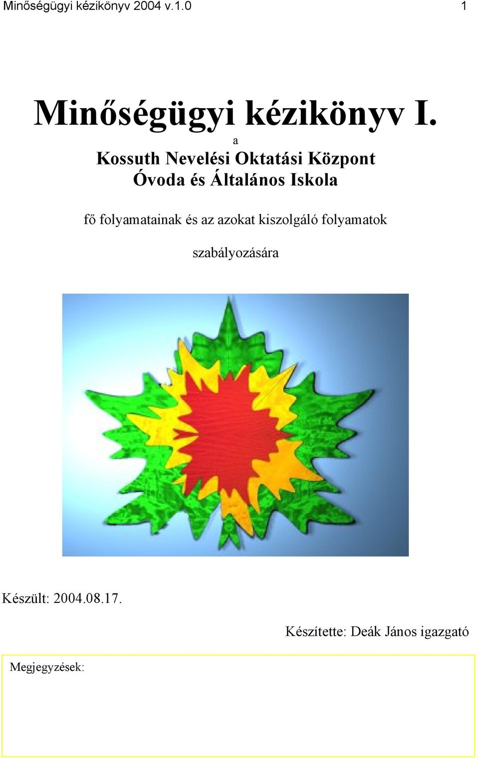 fő folyamatainak és az azokat kiszolgáló folyamatok