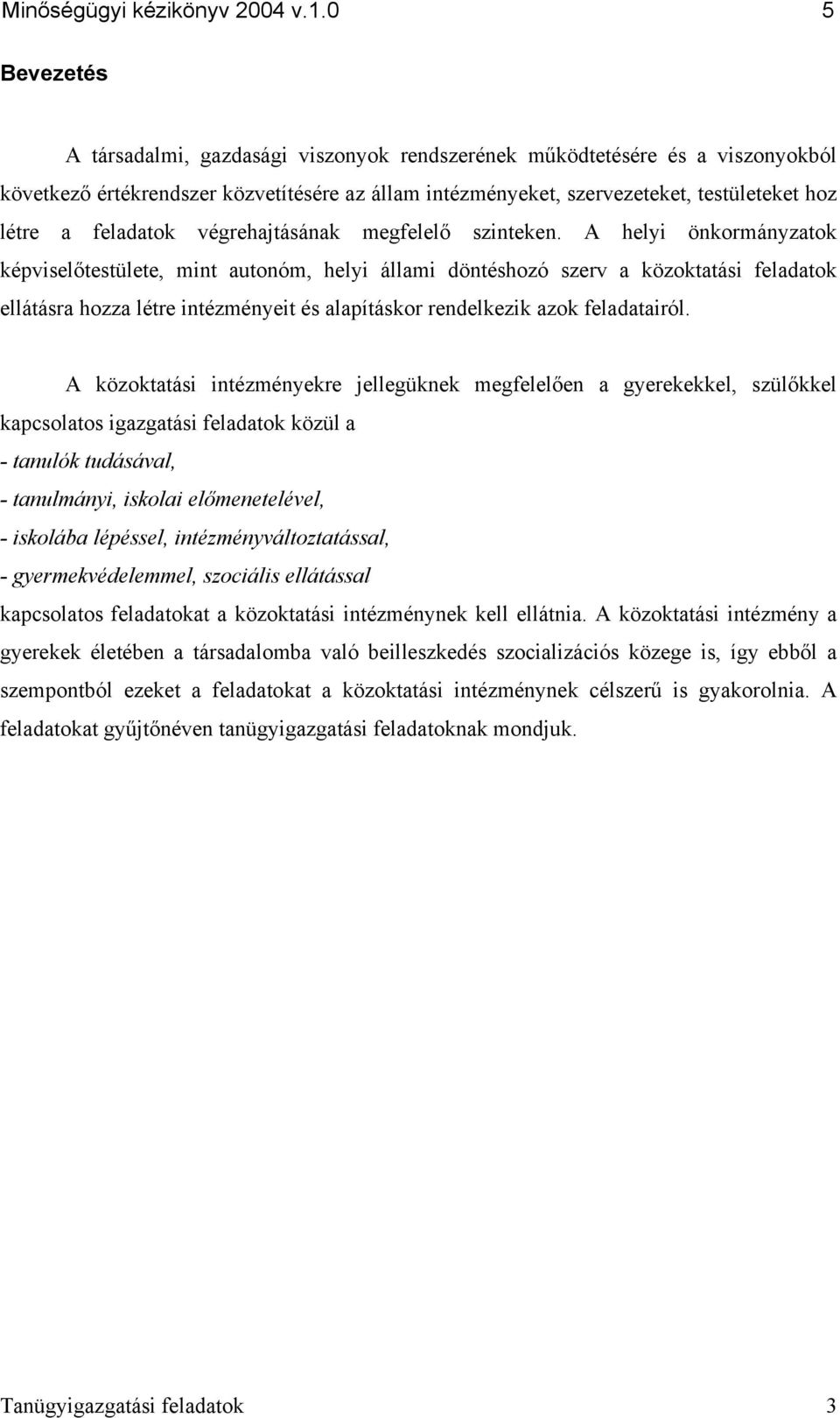 feladatok végrehajtásának megfelelő szinteken.