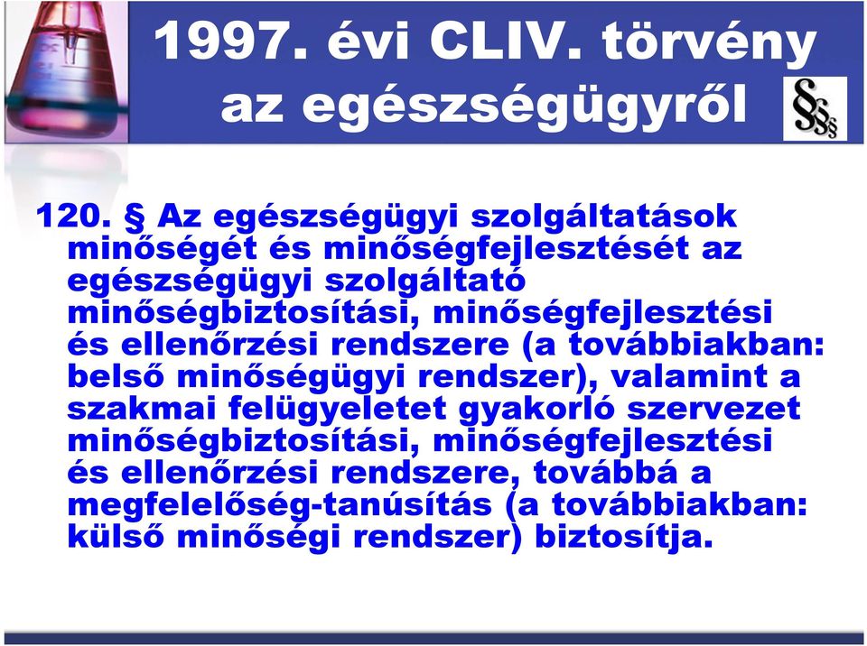 minőségfejlesztési és ellenőrzési rendszere (a továbbiakban: belső minőségügyi rendszer), valamint a szakmai