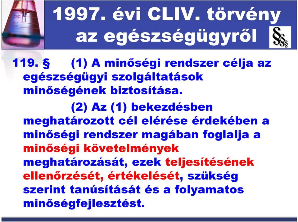 (2) Az (1) bekezdésben meghatározott cél elérése érdekében a minőségi rendszer magában