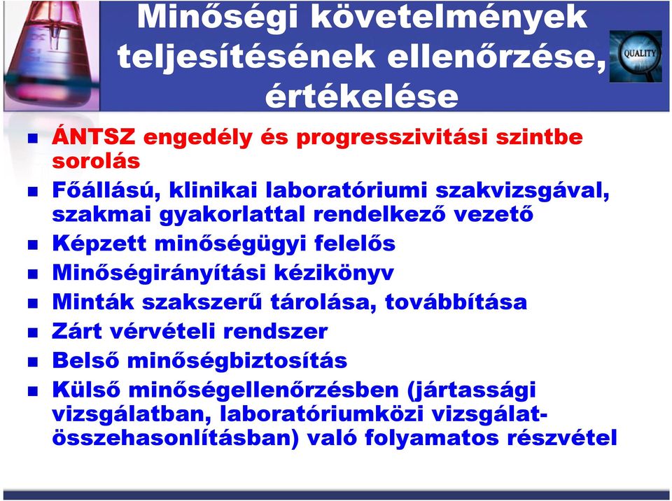 Minőségirányítási kézikönyv Minták szakszerű tárolása, továbbítása Zárt vérvételi rendszer Belső minőségbiztosítás