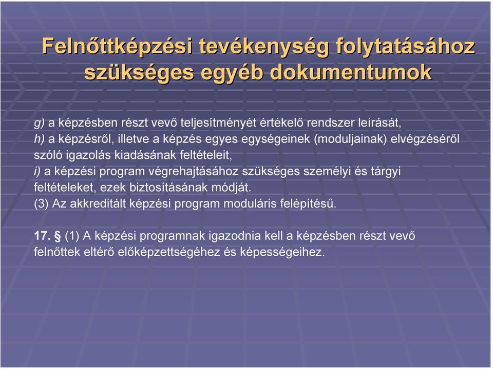 a képzési program végrehajtásához szükséges személyi és tárgyi feltételeket, ezek biztosításának módját.