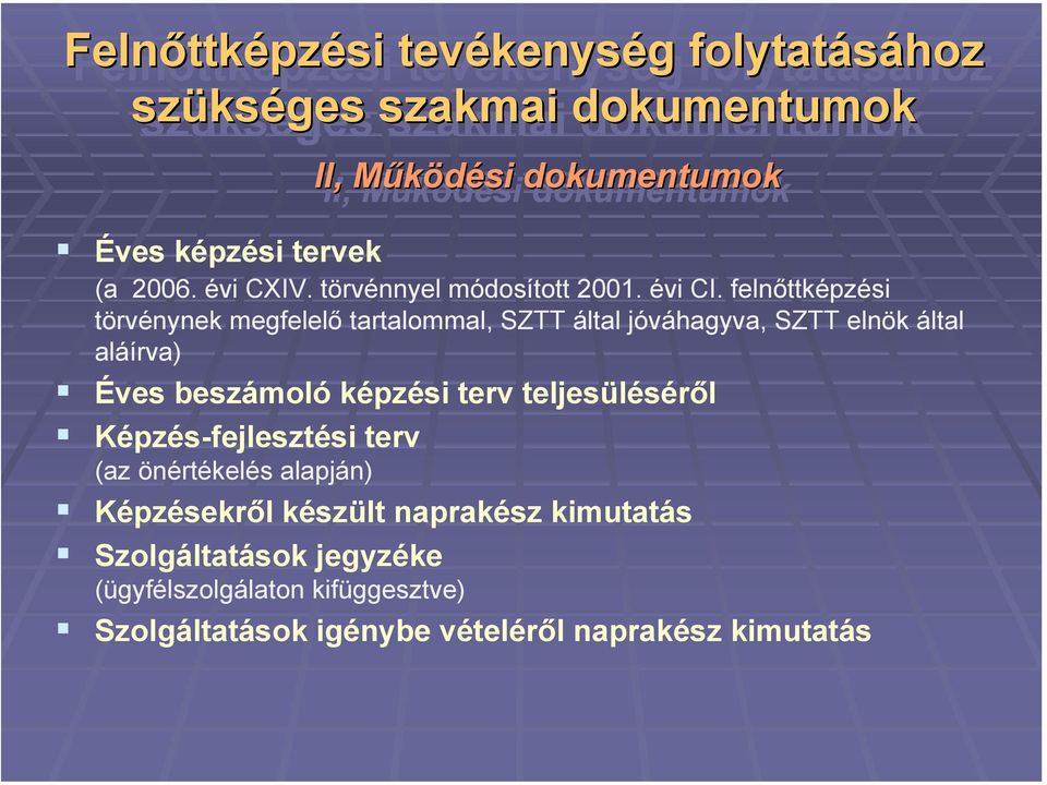 felnőttképzési törvénynek megfelelő tartalommal, SZTT által jóváhagyva, SZTT elnök által aláírva) Éves beszámoló képzési terv