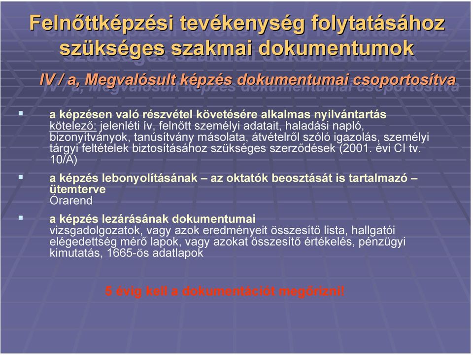 személyi tárgyi feltételek biztosításához szükséges szerződések (2001. évi CI tv.