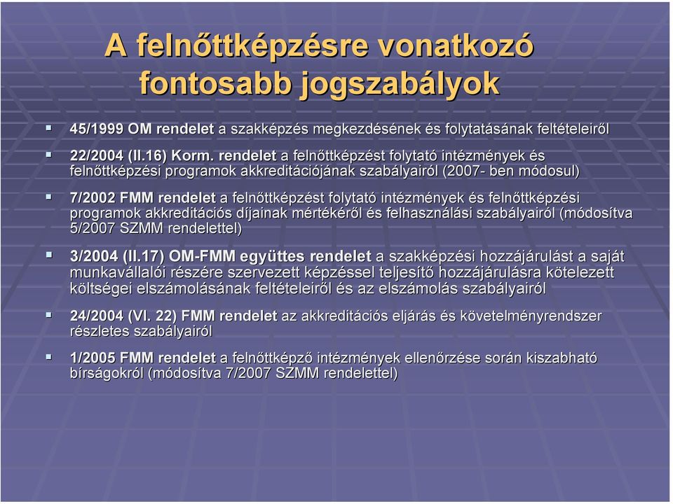 intézm zmények és s felnőttk ttképzési programok akkreditáci ciós s díjainak d mértm rtékéről és s felhasználási si szabályair lyairól l (módos dosítva tva 5/2007 SZMM rendelettel) 3/2004 (II.