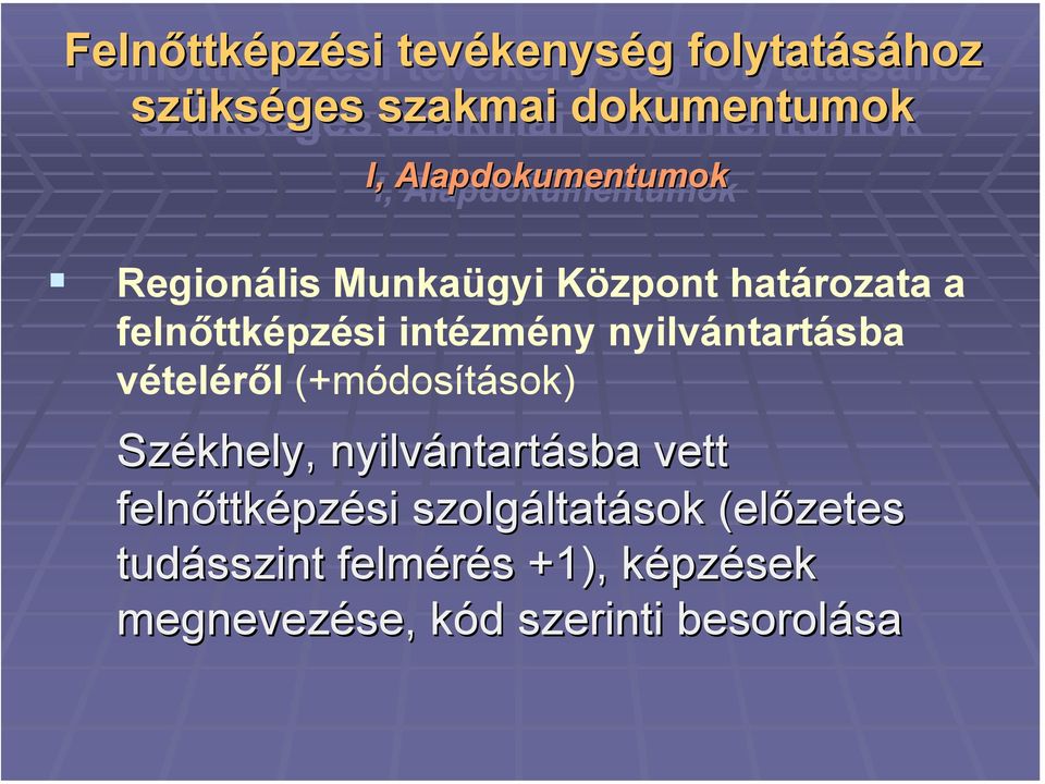 nyilvántartásba vételéről (+módosítások) Székhely, nyilvántart ntartásba vett felnőttk ttképzési