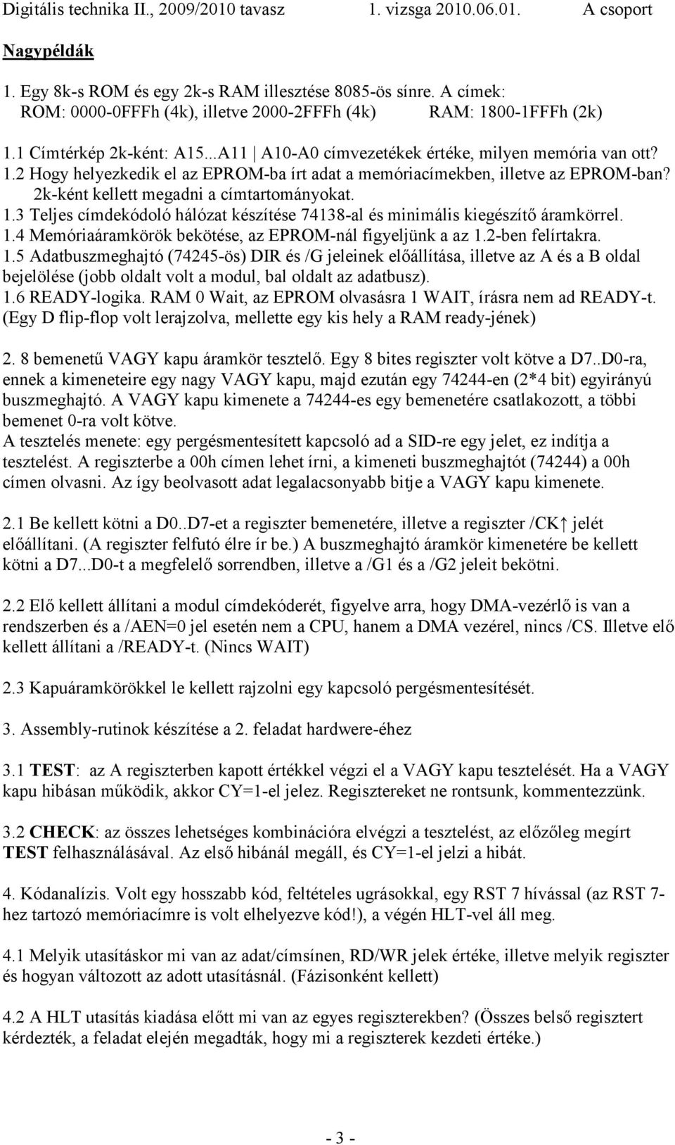 1.4 Memóriaáramkörök bekötése, az EPROM-nál figyeljünk a az 1.