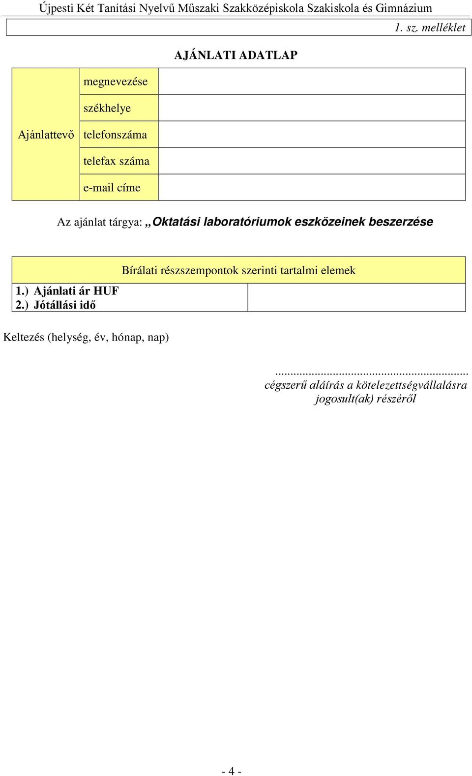 e-mail címe Az ajánlat tárgya: Oktatási laboratóriumok eszközeinek beszerzése 1.