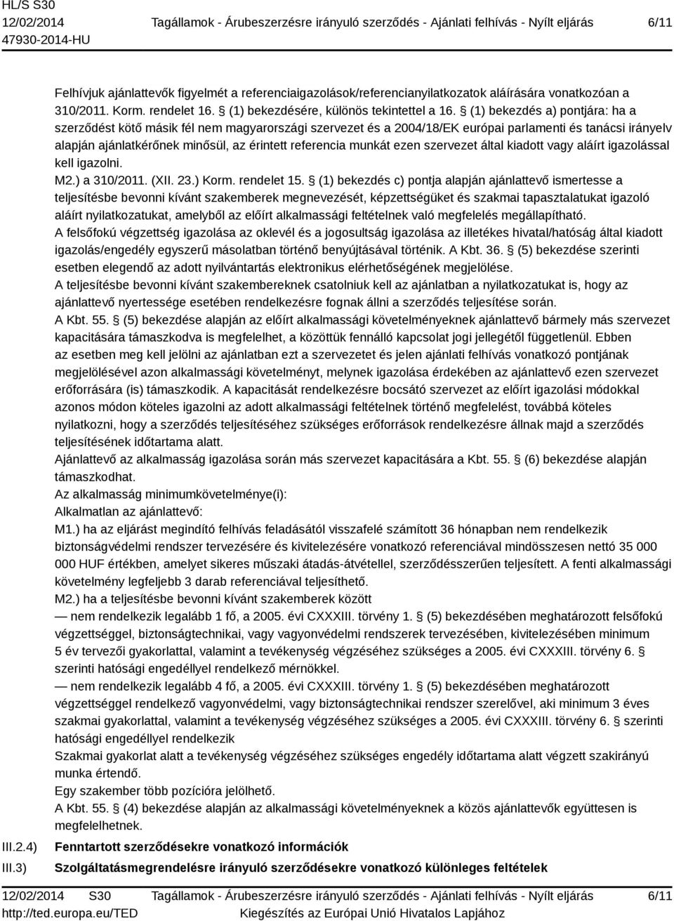 munkát ezen szervezet által kiadott vagy aláírt igazolással kell igazolni. M2.) a 310/2011. (XII. 23.) Korm. rendelet 15.