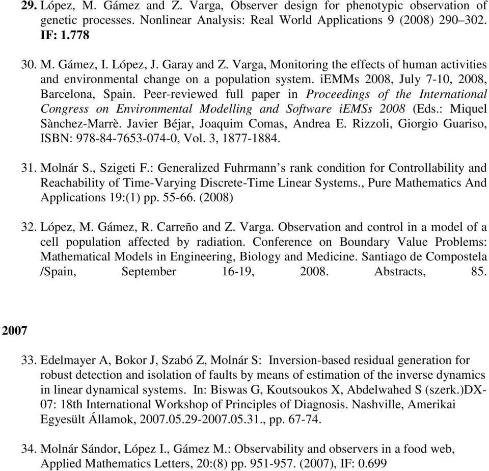 Peer-reviewed full paper in Proceedings of the International Congress on Environmental Modelling and Software iemss 2008 (Eds.: Miquel Sànchez-Marrè. Javier Béjar, Joaquim Comas, Andrea E.