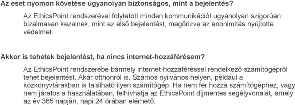 védelmet. Akkor is tehetek bejelentést, ha nincs internet-hozzáférésem?