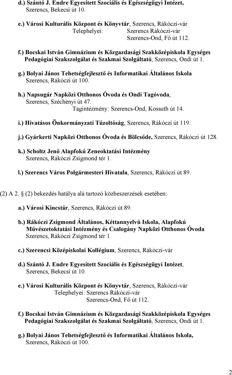 ) Bocskai István Gimnázium és Közgazdasági Szakközépiskola Egységes Pedagógiai Szakszolgálat és Szakmai Szolgáltató, Szerencs, Ondi út 1. g.