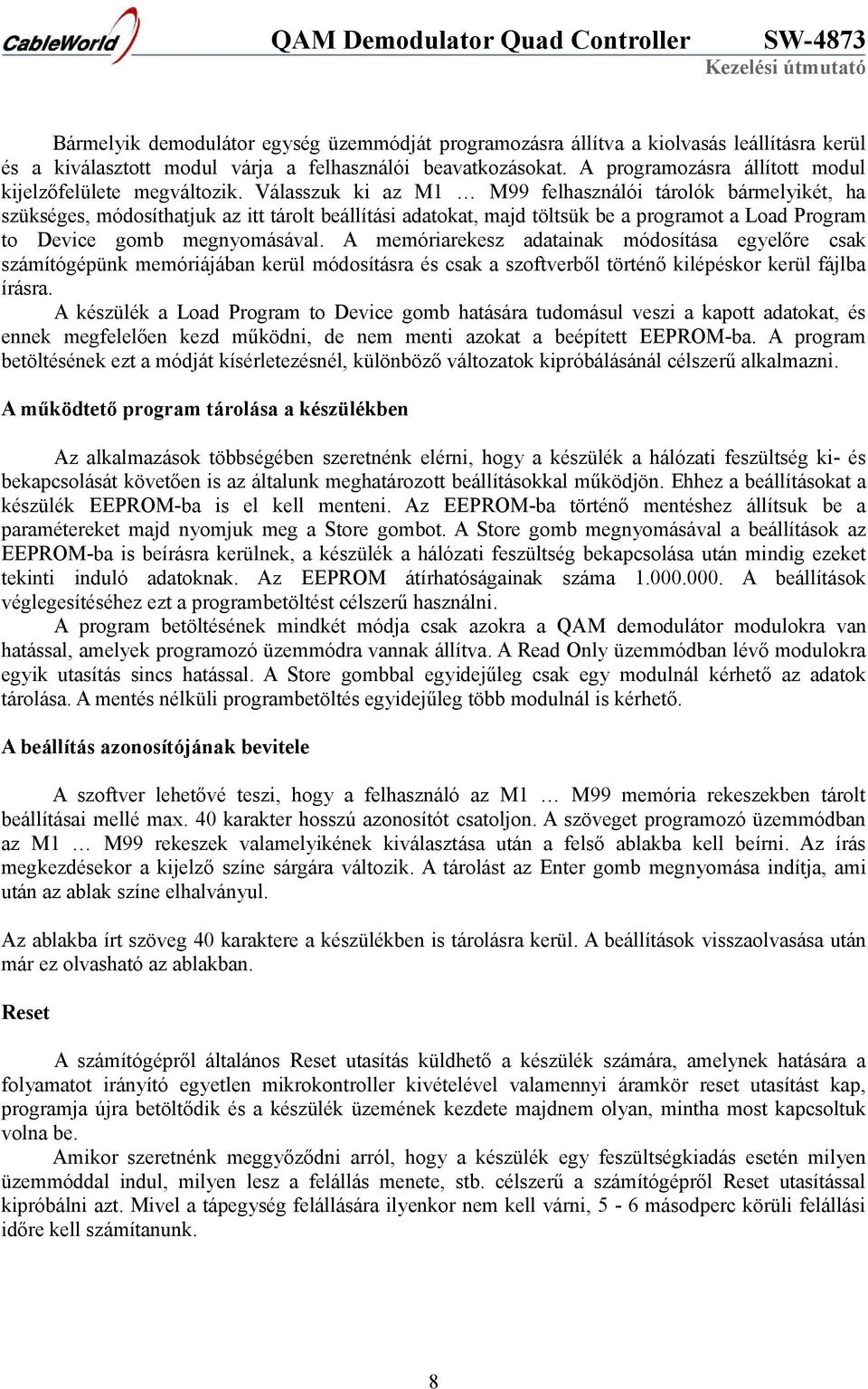 Válasszuk ki az M1 M99 felhasználói tárolók bármelyikét, ha szükséges, módosíthatjuk az itt tárolt beállítási adatokat, majd töltsük be a programot a Load Program to Device gomb megnyomásával.