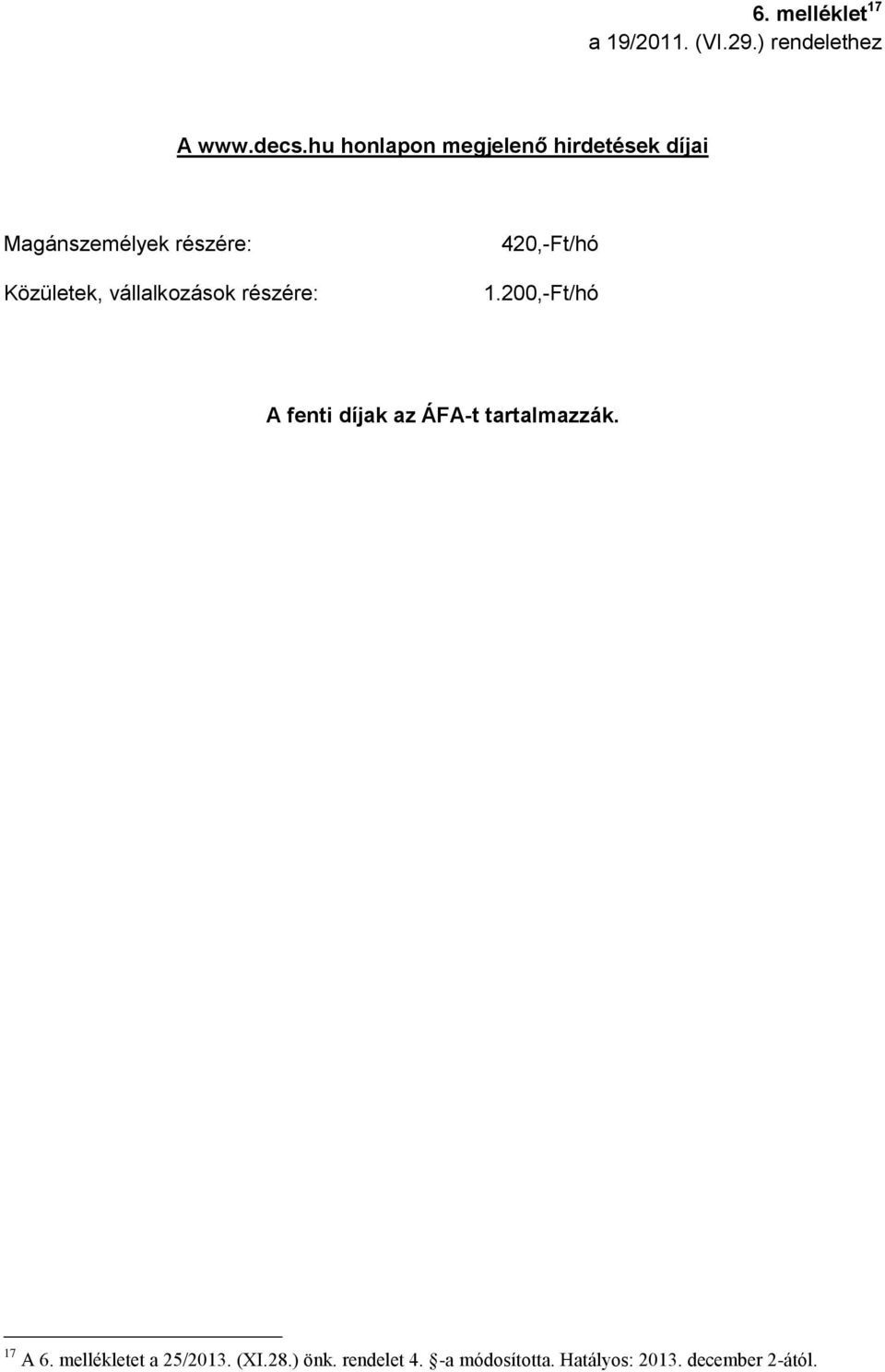 vállalkozások részére: 420,-Ft/hó 1.