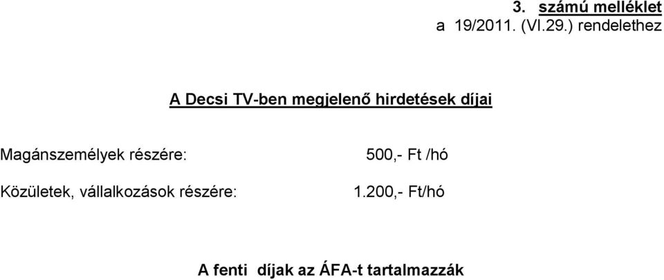 díjai Magánszemélyek részére: Közületek,