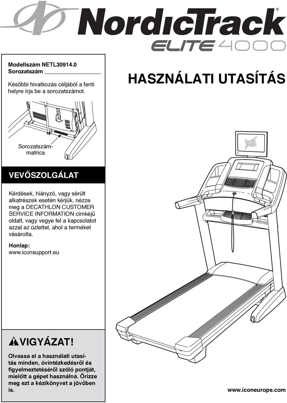 SERVICE INFORMATION címkéjű oldalt, vagy vegye fel a kapcsolatot azzal az üzlettel, ahol a terméket vásárolta. Honlap: www.iconsupport.