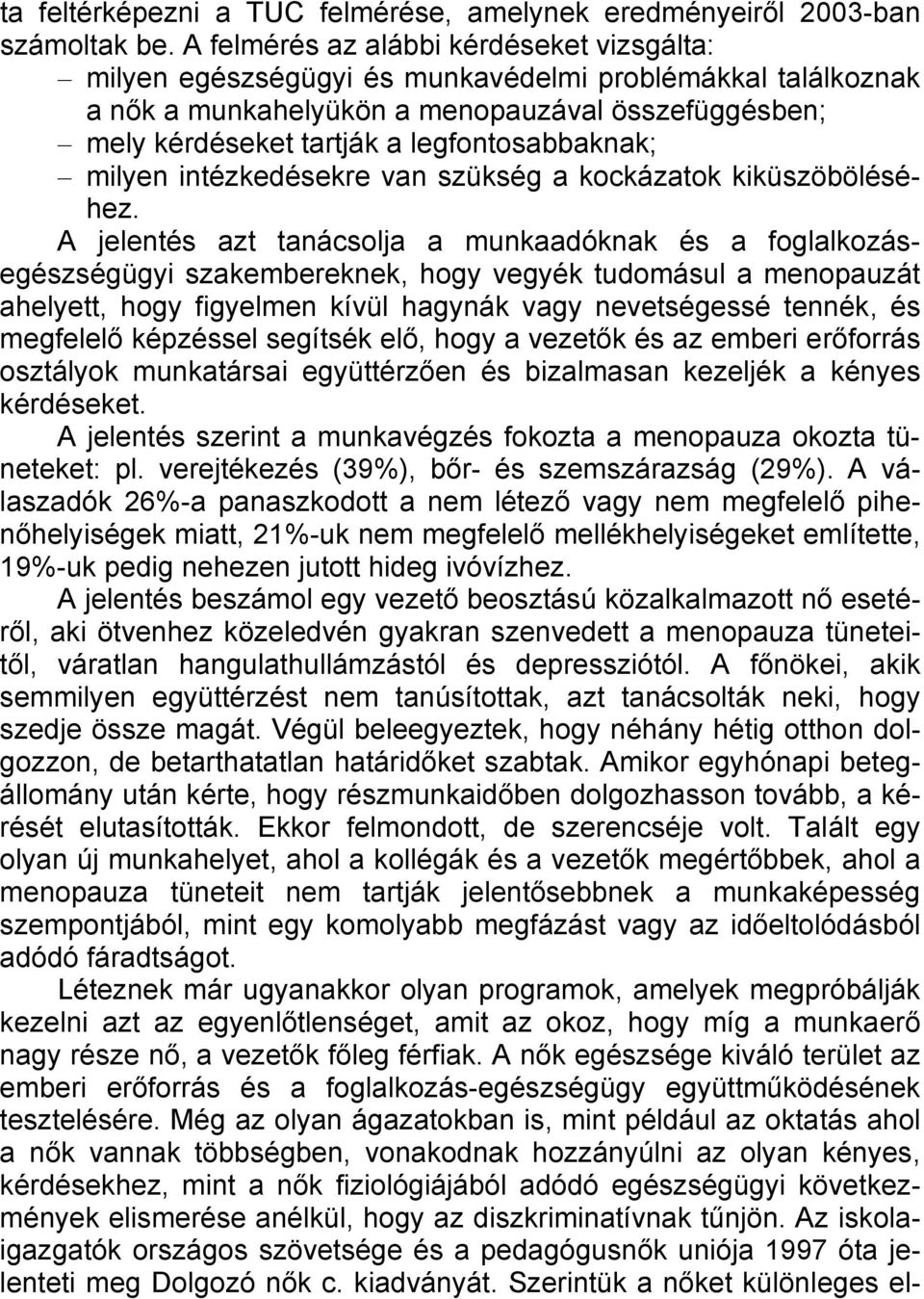 legfontosabbaknak; milyen intézkedésekre van szükség a kockázatok kiküszöböléséhez.