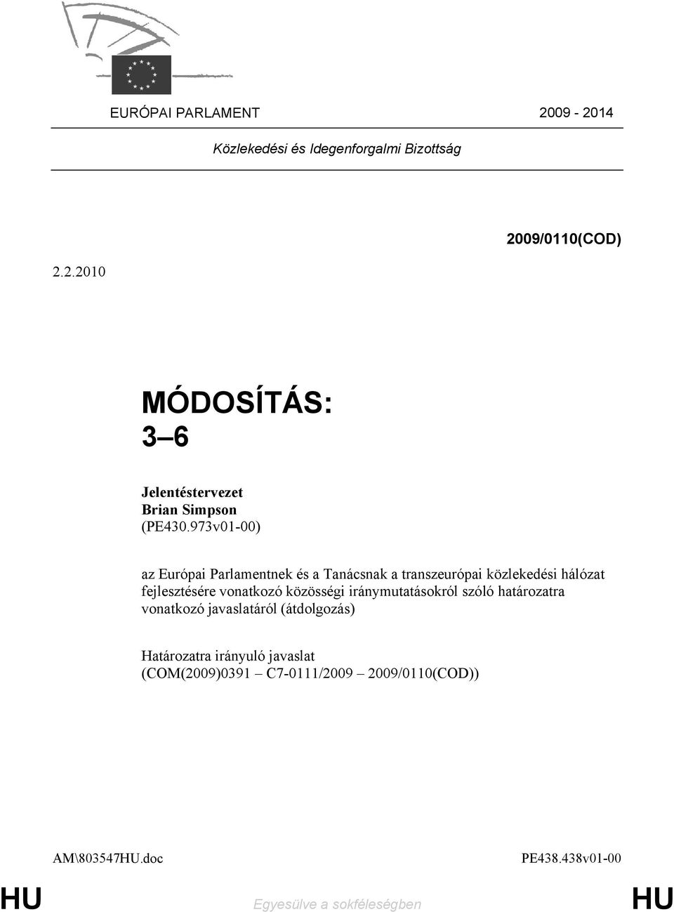 vonatkozó közösségi iránymutatásokról szóló határozatra vonatkozó javaslatáról (átdolgozás) (COM(2009)0391