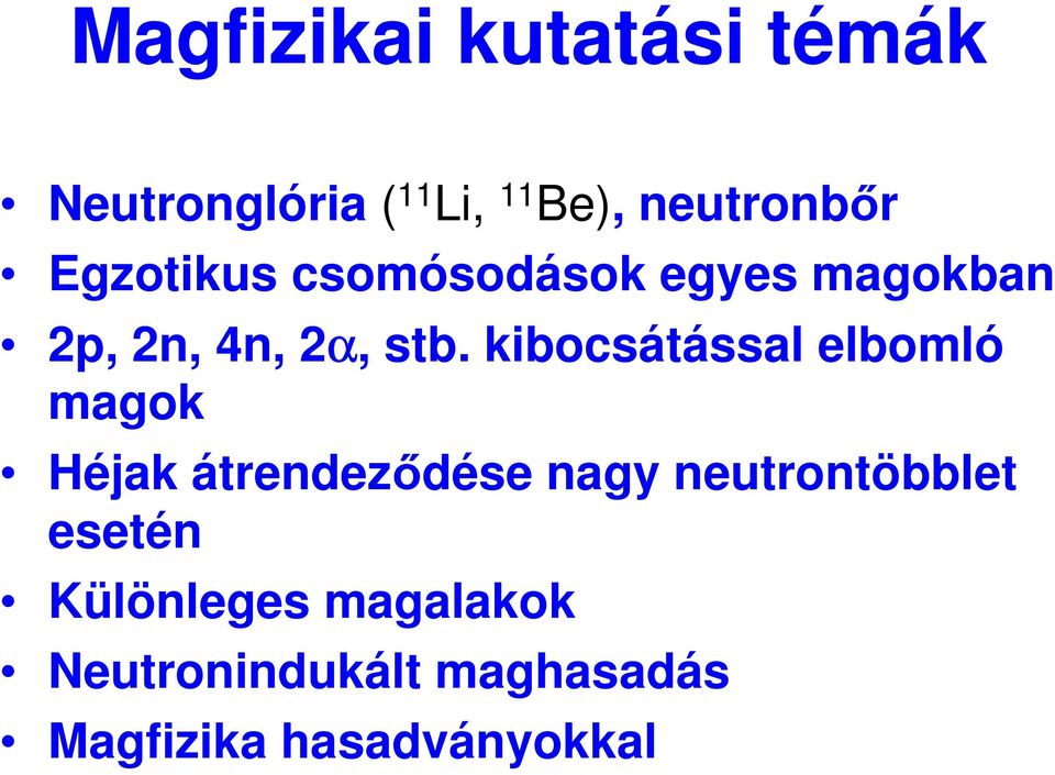 kibocsátással elbomló magok Héjak átrendezıdése nagy neutrontöbblet