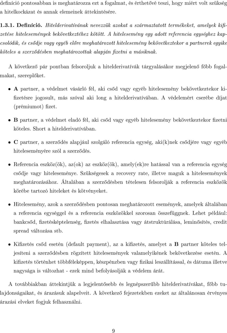 A htelesemény egy adott referenca egységhez kapcsolódk, és cs dje vagy egyéb el re meghatározott htelesemény bekövetkeztekor a partnerek egyke köteles a szerz désben meghatározottak alapján zetn a