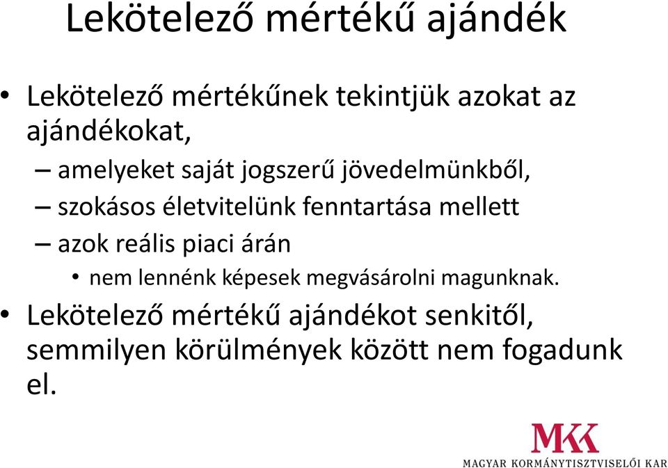 fenntartása mellett azok reális piaci árán nem lennénk képesek megvásárolni