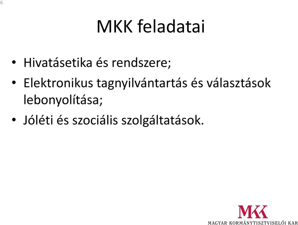 MKK feladatai Hivatásetika és rendszere; Elektronikus