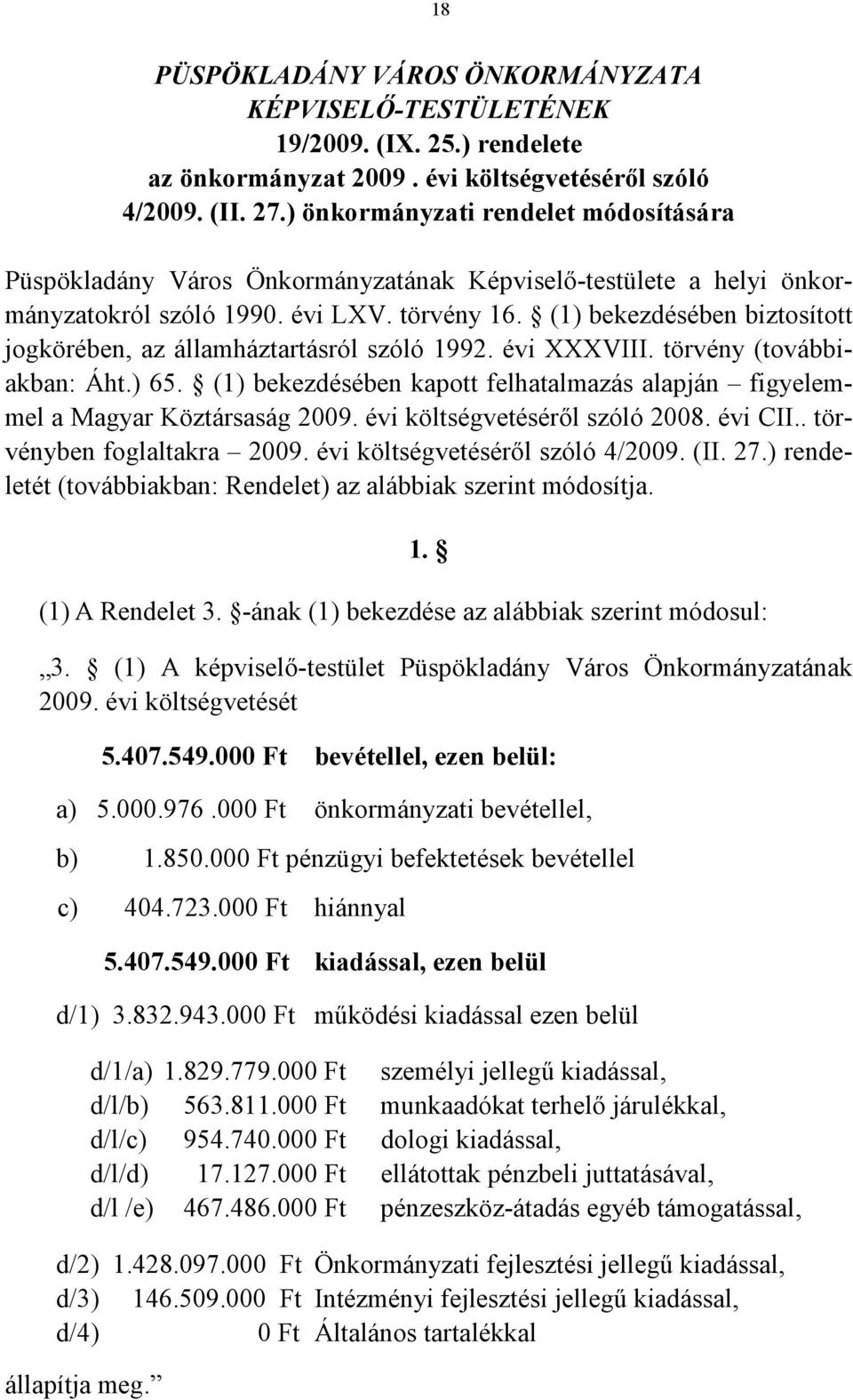 (1) bekezdésében biztosított jogkörében, az államháztartásról szóló 1992. évi XXXVIII. törvény (továbbiakban: Áht.) 65.