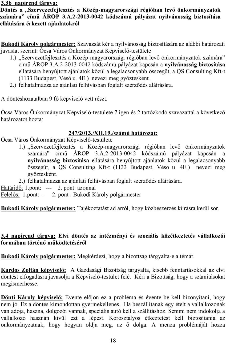 Ócsa Város Önkormányzat Képviselő-testülete 1.) Szervezetfejlesztés a Közép-magyarországi régióban levő önkormányzatok számára című ÁROP 3.A.