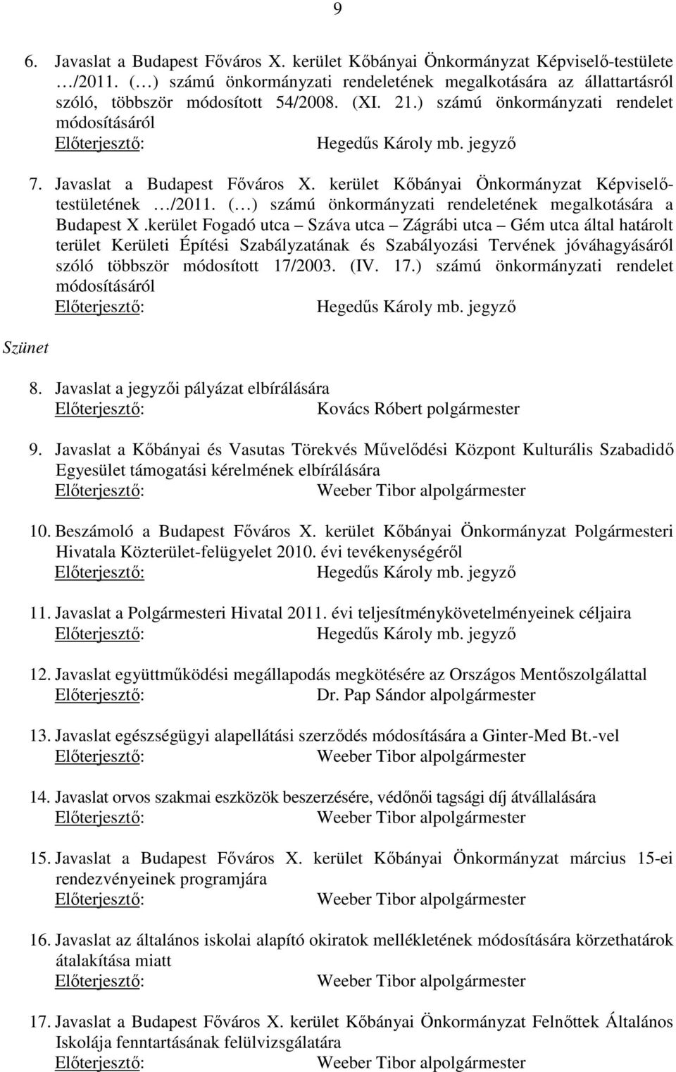 ( ) számú önkormányzati rendeletének megalkotására a Budapest X.
