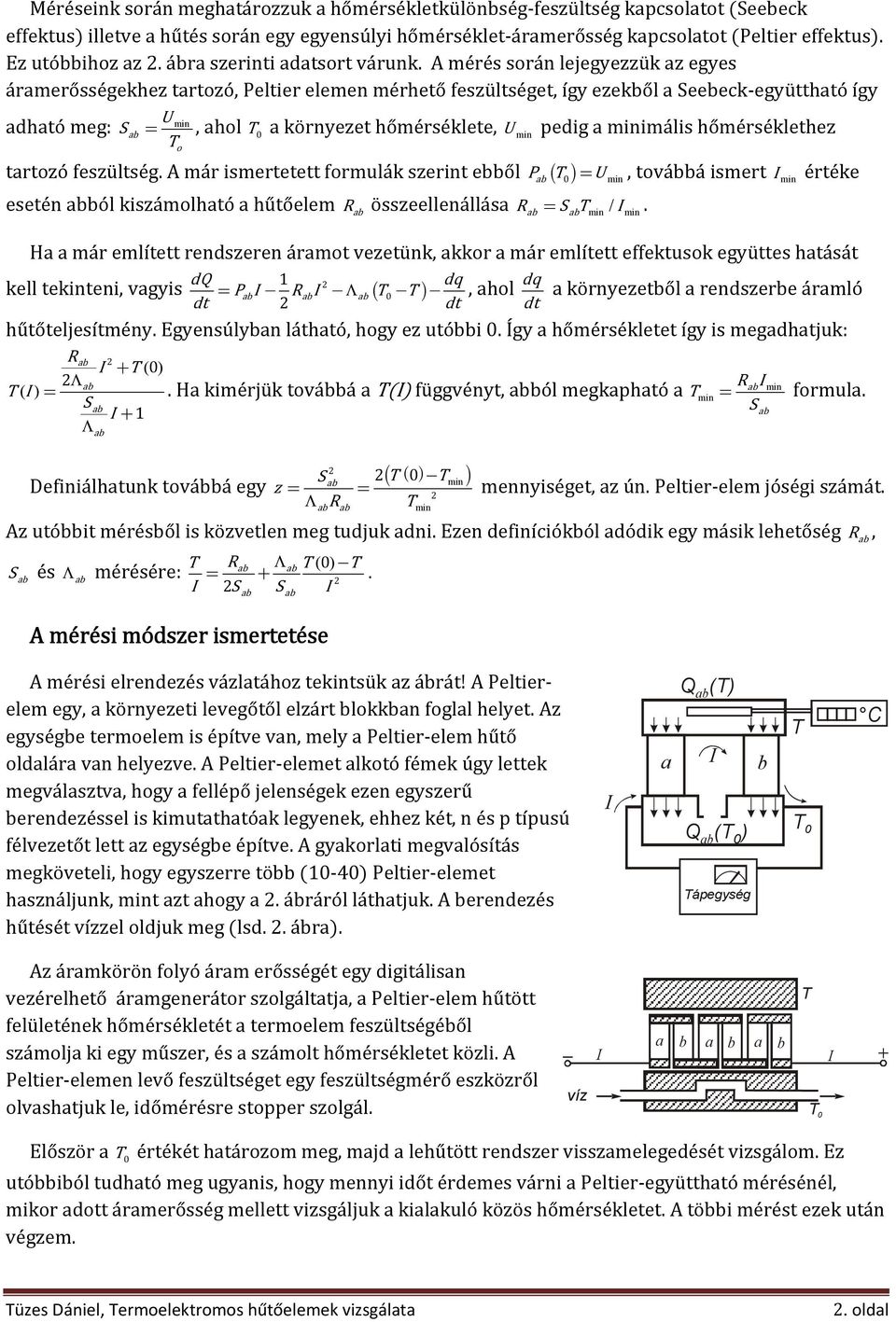 A már ismertetett formulák szerint ebből P ( ) = U, továbbá ismert értéke esetén ból kiszámolhtó hűtőelem R összeellenállás R / =.