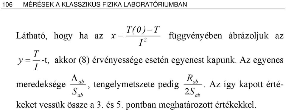 egyenest kpunk. Az egyenes Λ R meredeksége, tengelymetszete pedig.