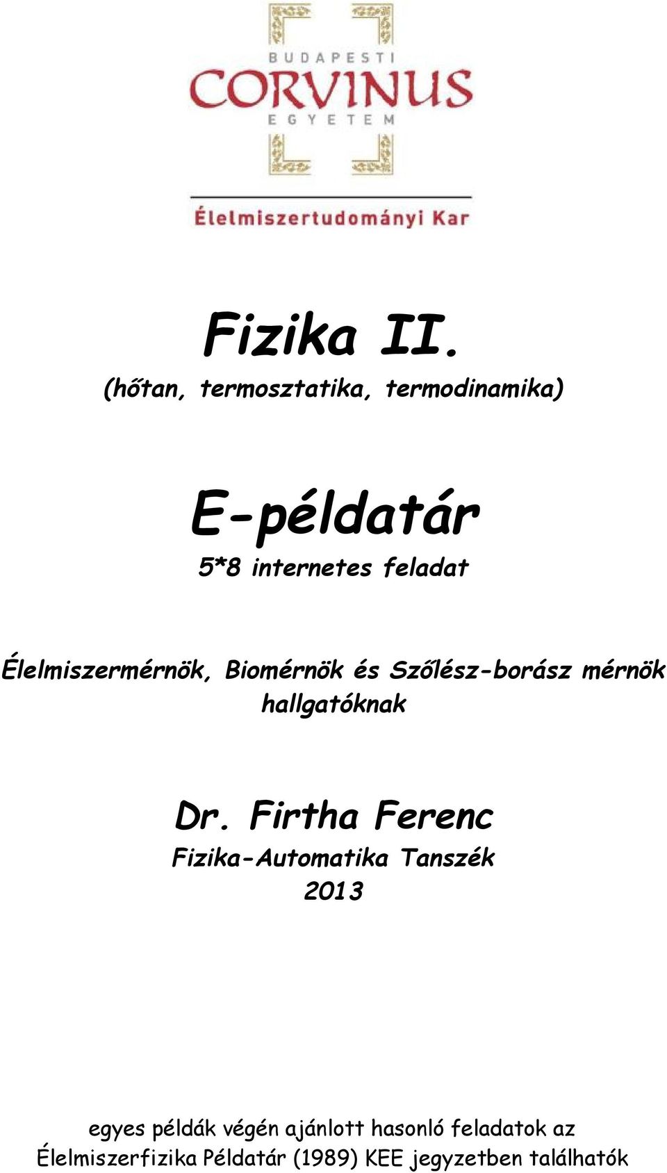 Élelmiszermérnök, Biomérnök és Szőlész-borász mérnök hallgatóknak Dr.