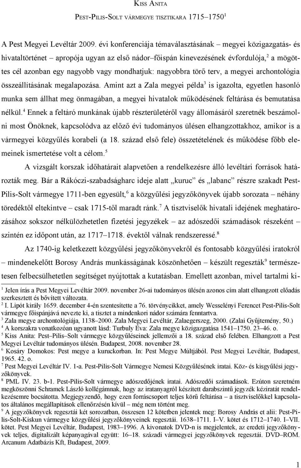 nagyobbra törő terv, a megyei archontológia összeállításának megalapozása.