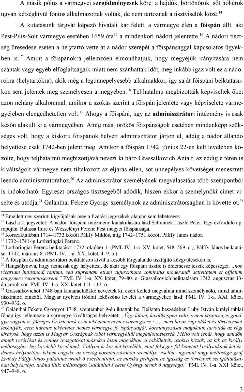 16 A nádori tisztség üresedése esetén a helytartó vette át a nádor szerepét a főispánsággal kapcsolatos ügyekben is.