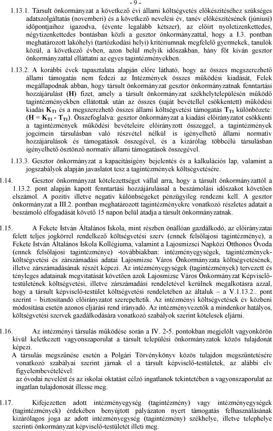 igazodva, (évente legalább kétszer), az előírt nyolctizenkettedes, négytizenkettedes bontásban közli a gesztor önkormányzattal, hogy a I.3.