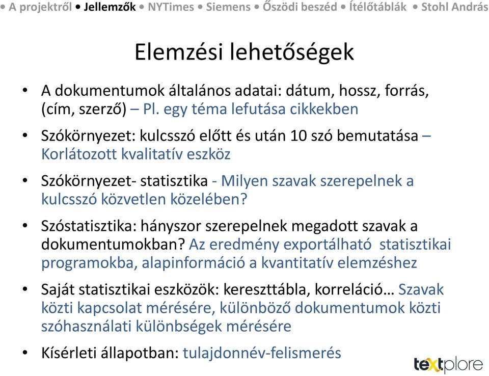 szerepelnek a kulcsszó közvetlen közelében? Szóstatisztika: hányszor szerepelnek megadott szavak a dokumentumokban?