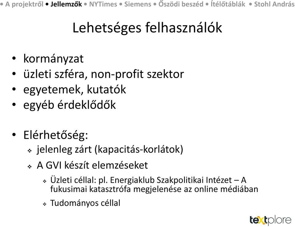 (kapacitás-korlátok) A GVI készít elemzéseket Üzleti céllal: pl.