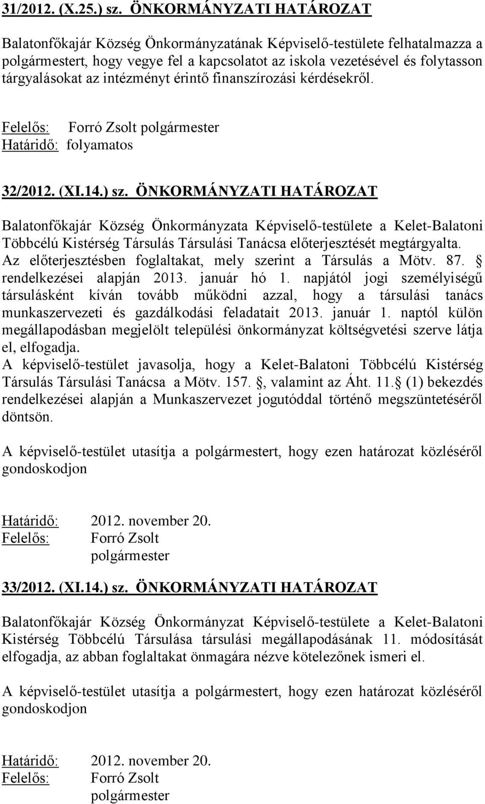 érintő finanszírozási kérdésekről. folyamatos 32/2012. (XI.14.) sz.