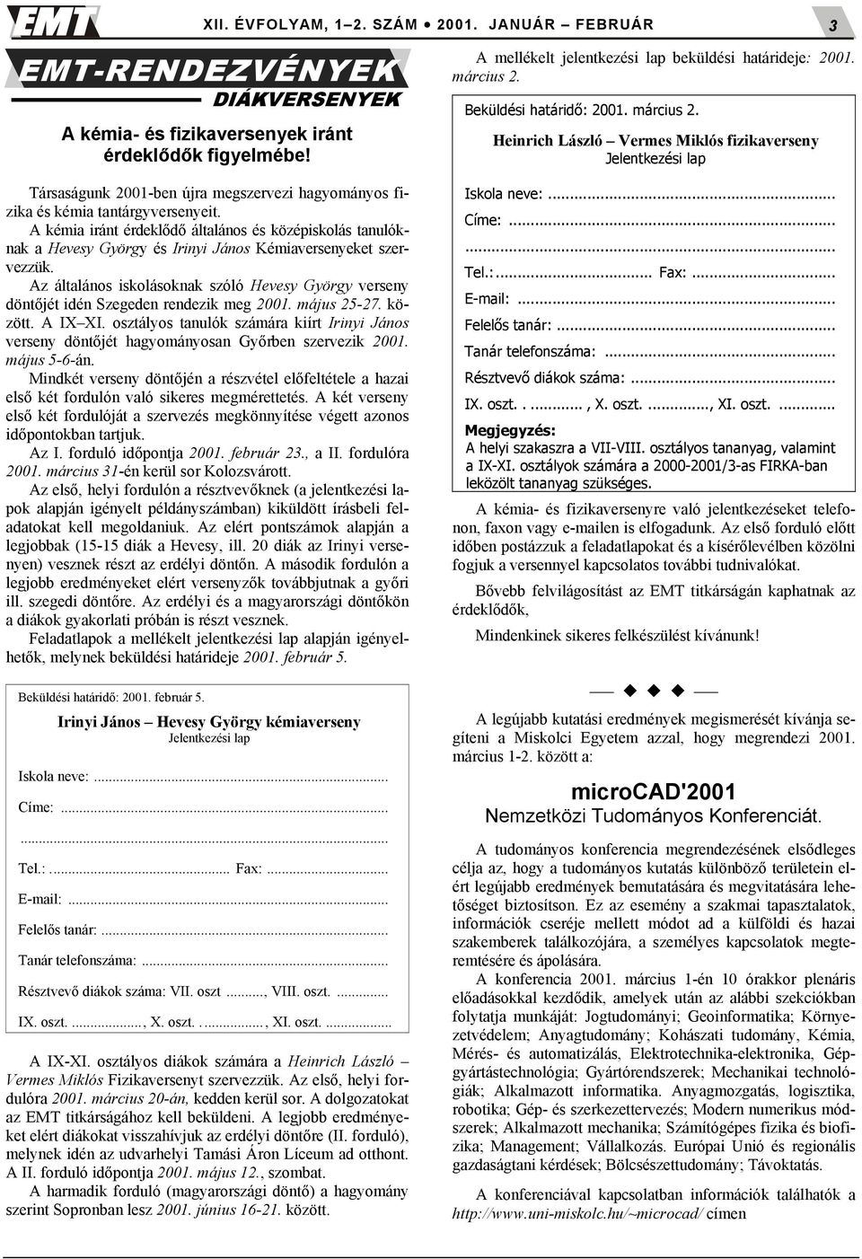 Az általános iskolásoknak szóló Hevesy György verseny dönt$jét idén Szegeden rendezik meg 2001. május 25-27. között. A IX XI.