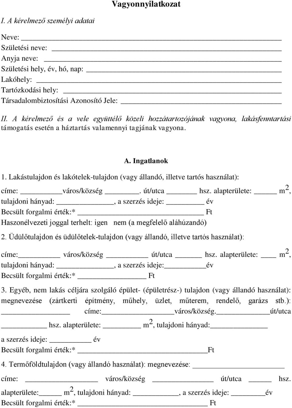 Lakástulajdon és lakótelek-tulajdon (vagy állandó, illetve tartós használat): címe: város/község. út/utca hsz.