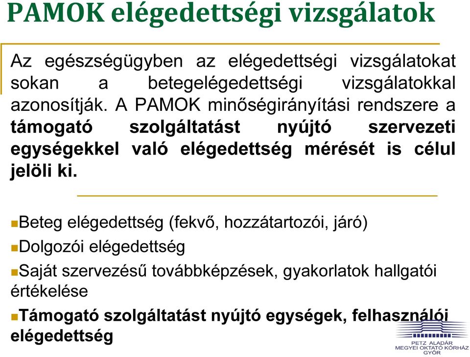 A PAMOK minőségirányítási rendszere a támogató szolgáltatást nyújtó szervezeti egységekkel való elégedettség mérését