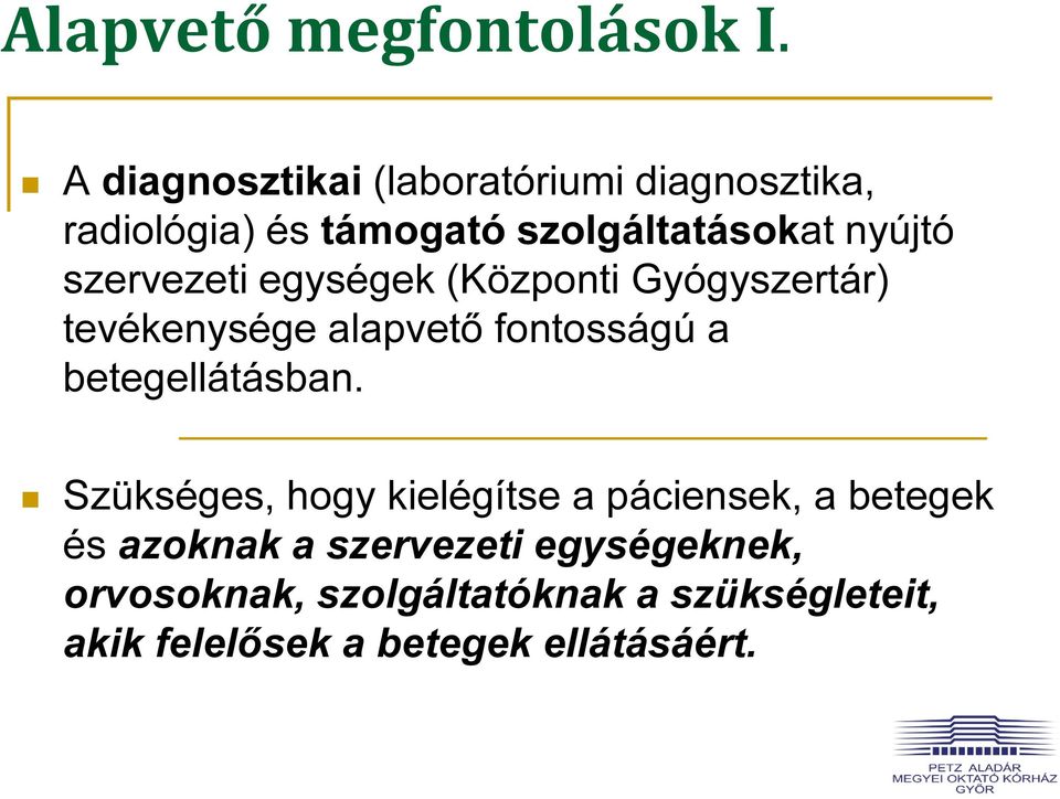 szervezeti egységek (Központi Gyógyszertár) tevékenysége alapvető fontosságú a betegellátásban.