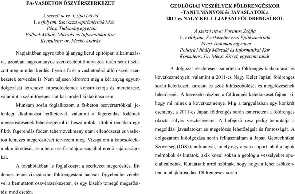 Ilyen a fa és a vasbetonból álló öszvér szerkezetek tervezése is.